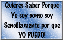 Haga click para ver la imagen ampliada porque soy como soy porque yo puedo.gif